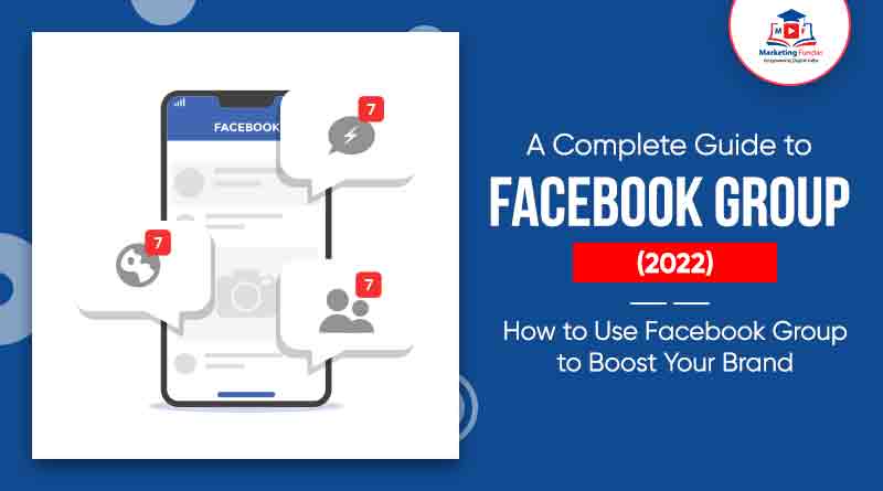 Read more about the article A Complete Guide to Facebook Group (2022): How to Use Facebook Group to Boost Your Brand