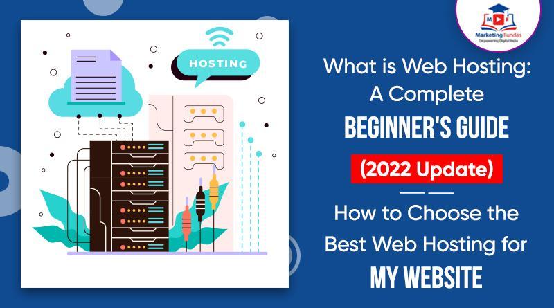 You are currently viewing What is Web Hosting: A Complete Beginner’s Guide 2022 | Choose the Best Web Hosting for Your Website