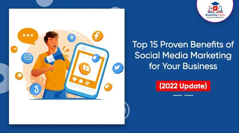 Read more about the article Top 15 Proven Benefits of Social Media Marketing for Your Business (2022)