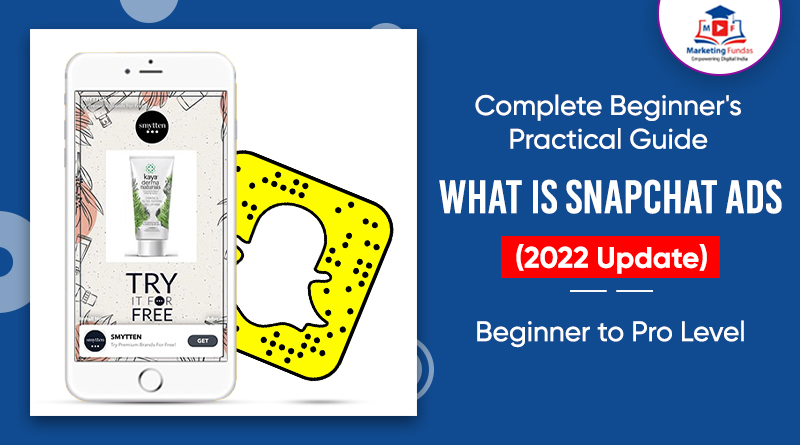 You are currently viewing What is Snapchat Ads | Complete Beginner’s Guide 2022 | Zero to Pro Level