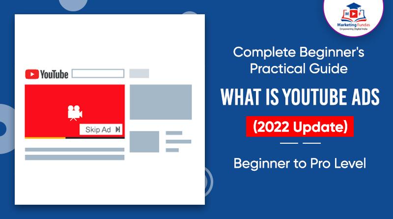 Read more about the article What is YouTube Ads | Complete Beginner’s Practical Guide (2022) | Beginner to Pro Level
