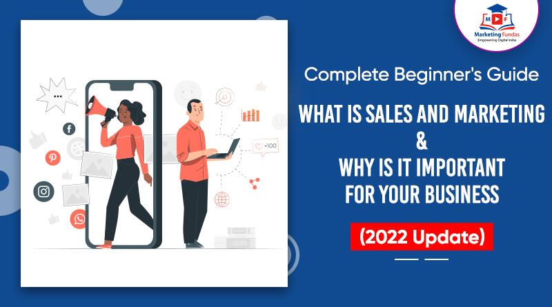 Read more about the article What Is Sales and Marketing & Why Is It Important for Your Business | Complete Guide 2022
