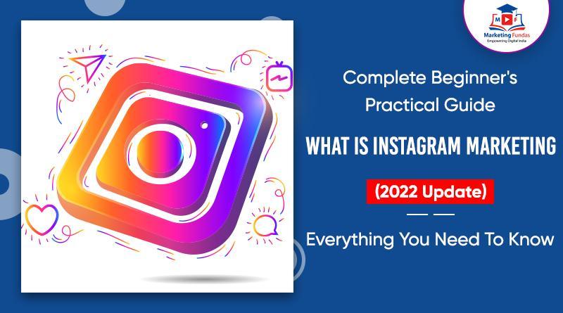 You are currently viewing What is Instagram Marketing: Complete Beginner’s Practical Guide 2022 | Zero to Pro Level
