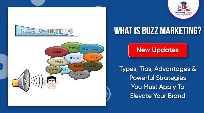 Read more about the article What Is Buzz Marketing? Types, Tips, Advantages & Powerful Strategies You Must Apply To Elevate Your Brand