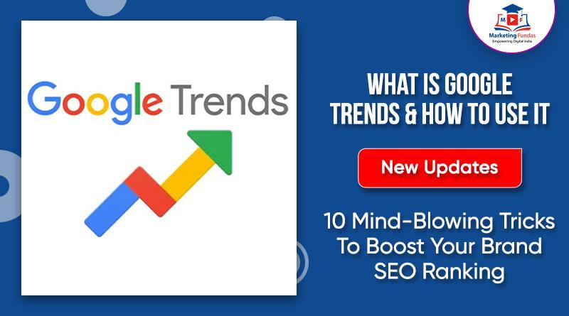 Read more about the article What Is Google Trends & How To Use It: 10 Mind-Blowing Tricks To Boost Your Brand SEO Ranking