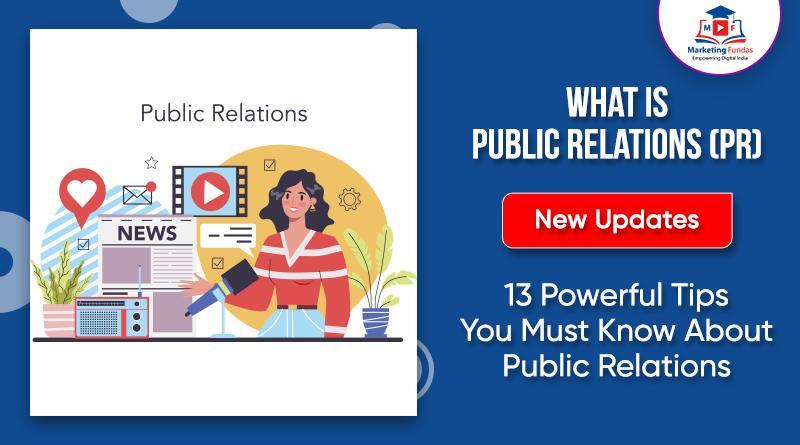 You are currently viewing What Is Public Relations (PR)-: 13 Powerful Tips You Must Know About Public Relations