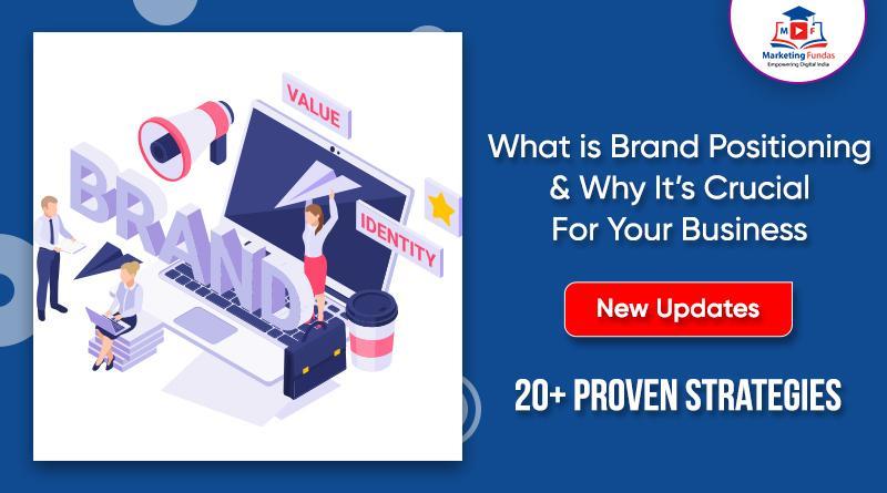 You are currently viewing What is Brand Positioning & Why It’s Critical For Your Business | 20+ Proven Strategies