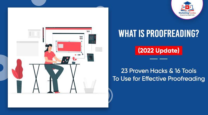 Read more about the article What is Proofreading? 23 Proven Hacks & 16 Tools To Use for Effective Proofreading 2022