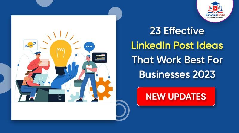 You are currently viewing 23 Effective LinkedIn Post Ideas That Work Best For Businesses 2023