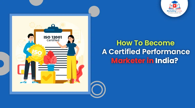 How To Become A Certified Performance Marketer in India?